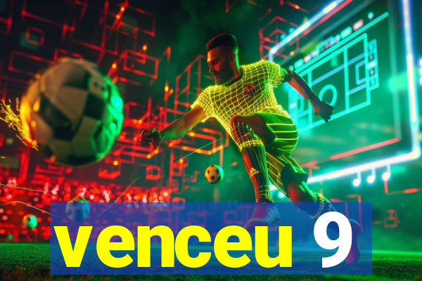 venceu 9